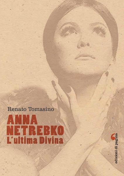 Anna Netrebko. L'ultima divina - Renato Tomasino - ebook