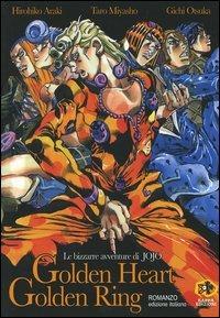 Golden heart, golden ring. Le bizzarre avventure di Jojo - Hirohiko Araki,Taro Miyasho,Gichi Otsuka - copertina