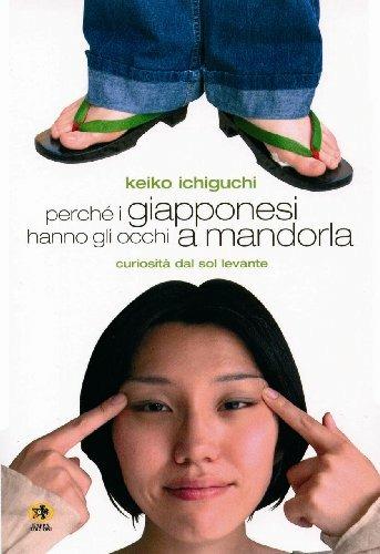 Perché i giapponesi hanno gli occhi a mandorla. Curiosità dal Sol Levante - Keiko Ichiguchi - copertina
