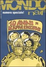 Mondo naif. Dieci anni di Kappa edizioni. Ediz. speciale. Vol. 28