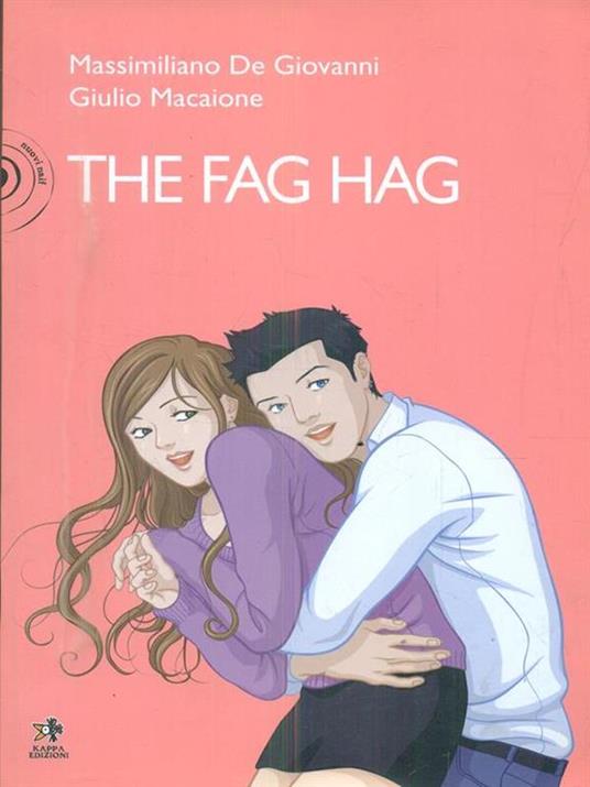 The fag hag - Massimiliano De Giovanni,Giulio Macaione - copertina