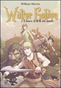 Walter Golden e il bosco al di là del mondo - William Morris - copertina