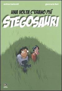 Una volta c'erano più stegosauri - Andrea Baricordi,Gianmaria Liani - copertina