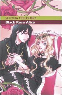 Black Rose Alice. Vol. 1 - Setona Mizushiro - copertina