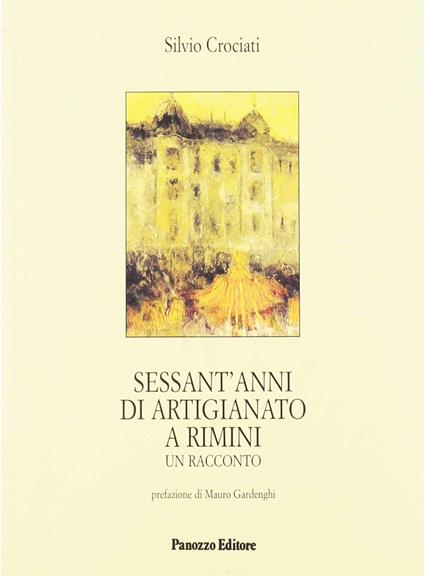 Sessant'anni di artigianato a Rimini- Un racconto - Silvio Crociati - copertina
