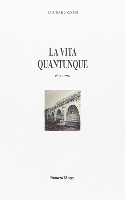 La vita quantunque - Lucio Buzzoni - copertina