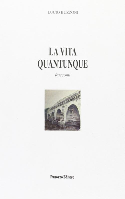 La vita quantunque - Lucio Buzzoni - copertina