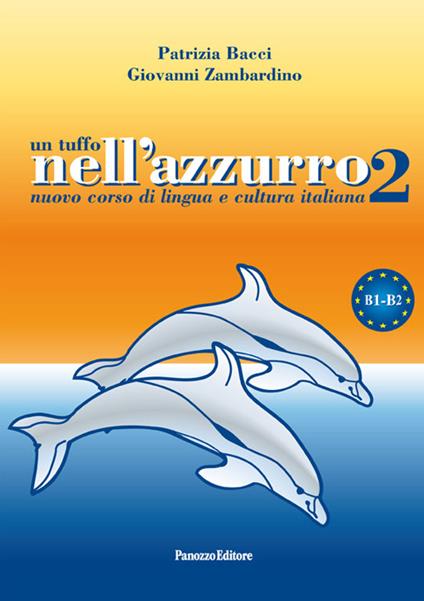 Un tuffo nell'azzurro 2. Nuovo corso di lingua e cultura italiana - Patrizia Bacci,Giovanni Zambardino - copertina