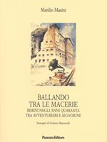 Ballando tra le macerie. Rimini negli anni Quaranta tra avventurieri e segnorine