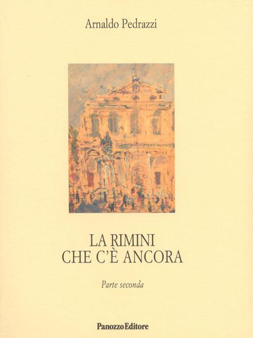 La Rimini che c'è ancora. Parte seconda - Arnaldo Pedrazzi - copertina