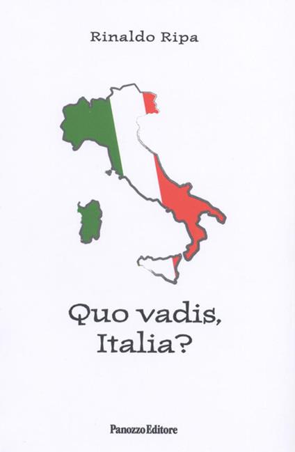 Quo vadis, Italia? Dal passaggio tra Prima e Seconda Repubblica all'attuale recessione economico-sociale - Rinaldo Ripa - copertina