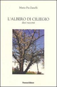 L' albero di ciliegio. Dieci racconti - Maria Pia Zanelli - copertina
