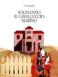 Sognando il cavalluccio marino - Lidia Maggioli - copertina