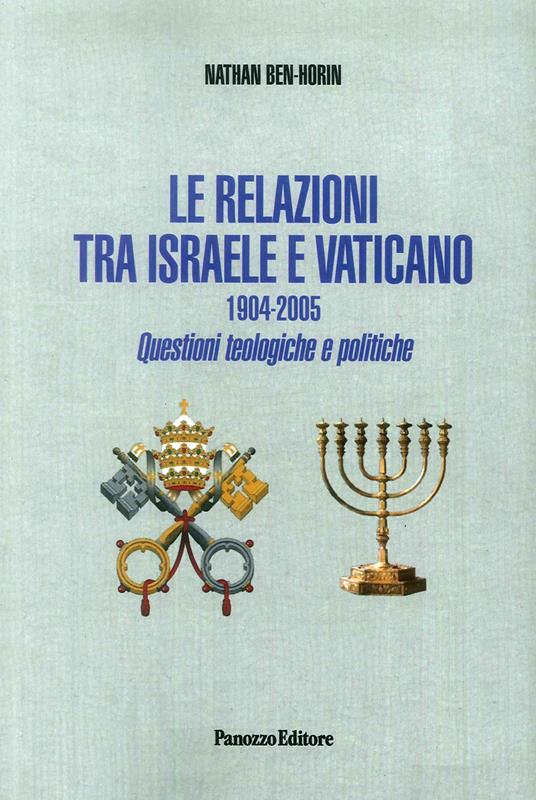 Le relazioni tra Israele e Vaticano. 1904-2005. Questioni teologiche e politiche - Nathan Ben Horin - copertina