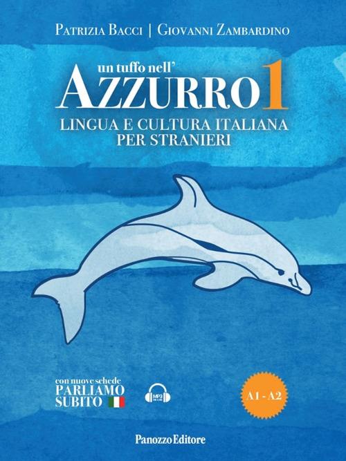 Un tuffo nell'azzurro. Lingua e cultura italiana per stranieri. Con espansione online. Vol. 1 - Patrizia Bacci,Giovanni Zambardino - copertina