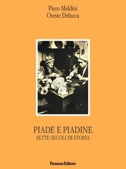 Piade e piadine. Sette secoli di storia - Piero Meldini,Oreste Delucca - copertina