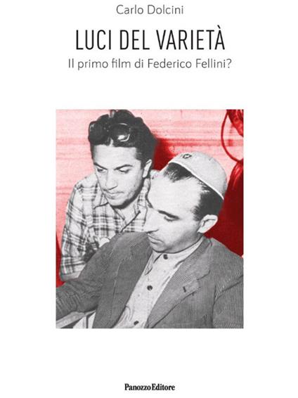 Luci del varietà. Il primo film di Federico Fellini? - Carlo Dolcini - copertina