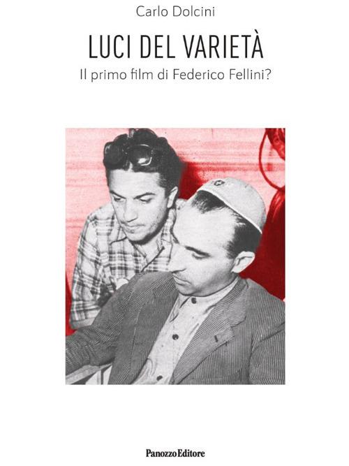 Luci del varietà. Il primo film di Federico Fellini? - Carlo Dolcini - copertina