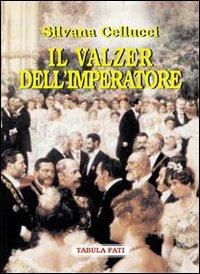 Il valzer dell'imperatore - Silvana Cellucci - copertina