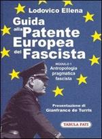 Guida alla patente europea del fascista. Modulo 1. Antropologia pragmatica fascista