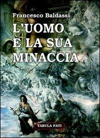 L' uomo è la sua minaccia. Tamburi di guerra - Francesco Baldassi - copertina