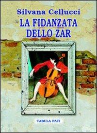 La fidanzata dello zar - Silvana Cellucci - copertina