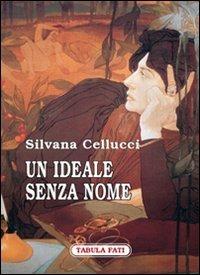 Un ideale senza nome - Silvana Cellucci - copertina