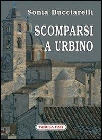 Scomparsi a Urbino - Sonia Bucciarelli - copertina