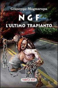 NGF. L'ultimo trapianto - Giuseppe Magnarapa - copertina