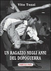 Un ragazzo negli anni del dopoguerra - Vito Tozzi - copertina