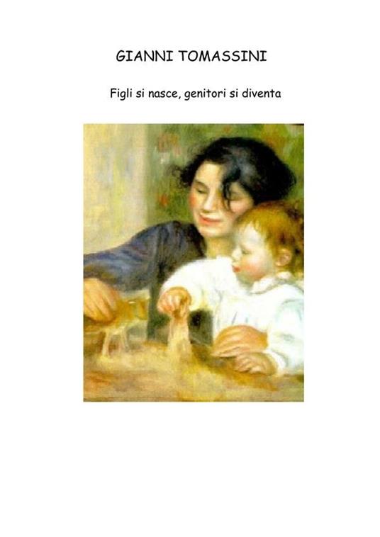 Figli si nasce. Genitori si diventa - Gianni Tomassini - copertina