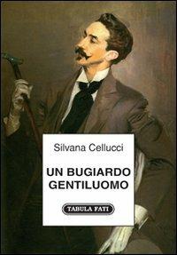 Un bugiardo gentiluomo - Silvana Cellucci - copertina