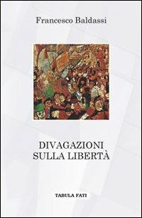 Divagazioni sulla libertà - Francesco Baldassi - copertina