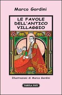 Le favole dell'antico villaggio - Marco Gordini - copertina