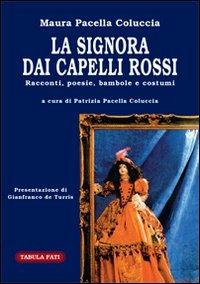 La signora dai capelli rossi. Racconti, poesie, bambole e costumi - Maura Pacella Coluccia - copertina