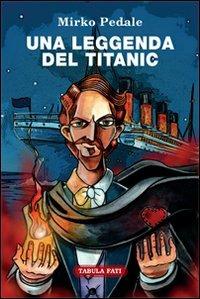 Una leggenda del Titanic - Mirko Pedale - copertina
