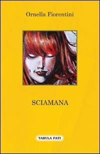 Sciamana - Ornella Fiorentini - copertina