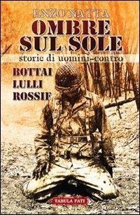 Ombre sul sole. Storie di uomini-contro. Giuseppe Bottai, Folco Lulli e Frédéric Rossif - Enzo Natta - copertina