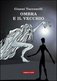 Ombra e il vecchio - Gianni Tacconelli - copertina