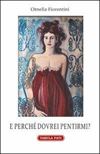 E perché dovrei pentirmi? - Ornella Fiorentini - copertina
