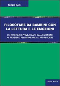 Filosofare da bambini. Con la lettura e le emozioni - Cinzia Turli - copertina