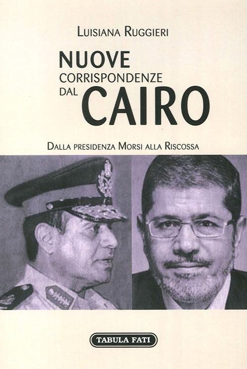 Nuove corrispondenze dal Cairo. Dalla presidenza Morsi alla riscossa - Luisiana Ruggieri - copertina