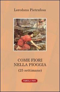 Come fiori nella pioggia - Loredana Pietrafesa - copertina