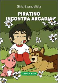 Piratino incontra Arcadia - Siria Evangelista - copertina