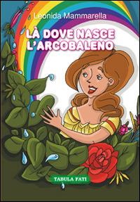 Là dove nasce l'arcobaleno - Leonida Mammarella - copertina