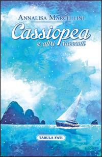 Cassiopea e altri racconti - Annalisa Marcellini - copertina