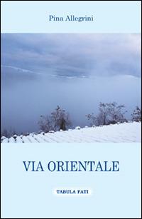 Via orientale - Pina Allegrini - copertina