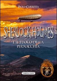 Sherlock Holmes e il fuoco della pernacchia - Paolo Carretta - copertina
