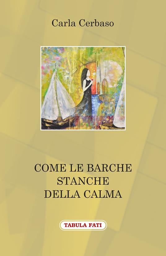Come le barche stanche della calma - Carla Cerbaso - copertina