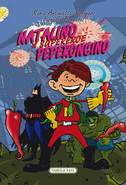 Natalino Peperoncino. Il Supereroe - Maria Antonietta Marinaro,Fiorella Barnabei - copertina